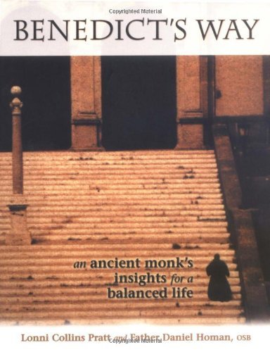 Lonni Collins Pratt/Benedict's Way@ An Ancient Monk's Insights for a Balanced Life