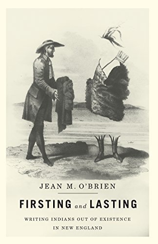 Jean M. O'brien Firsting And Lasting Writing Indians Out Of Existence In New England 