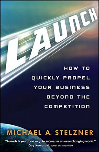 Michael A. Stelzner/Launch@ How to Quickly Propel Your Business Beyond the Co