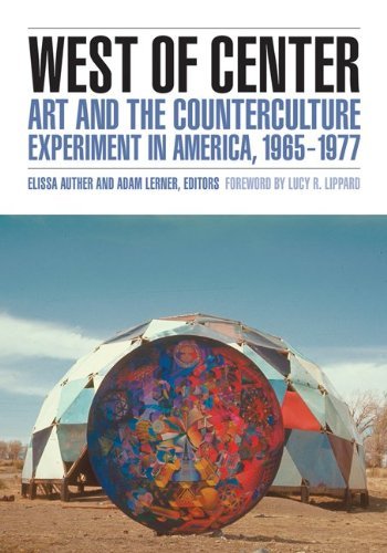Elissa Auther West Of Center Art And The Counterculture Experiment In America 