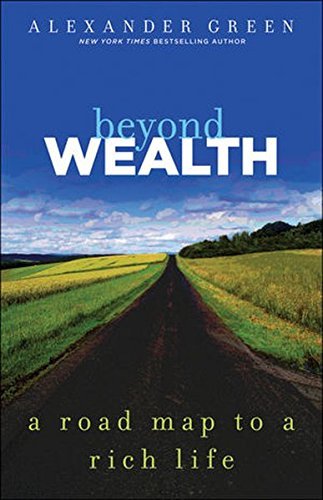 Alexander Green/Beyond Wealth@ The Road Map to a Rich Life