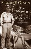 Sigurd F. Olson Meaning Of Wilderness Essential Articles And Speeches 