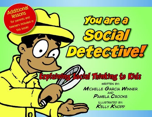 Michelle Garcia Winner You Are A Social Detective Explaining Social Thinking To Kids 