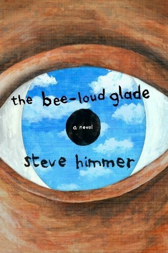 Steve Himmer The Bee Loud Glade 