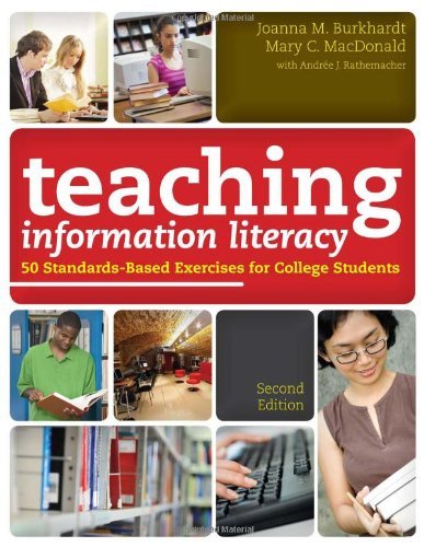 Joanna M. Burkhardt/Teaching Information Literacy@ 50 Standards-Based Exercises for College Students@0002 EDITION;
