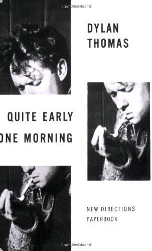 Dylan Thomas/Quite Early One Morning@ Stories@Revised