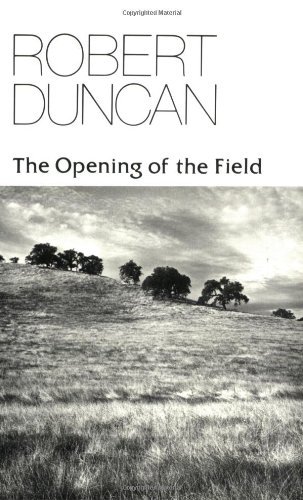 Robert Duncan/The Opening of the Field@ Poetry@Revised