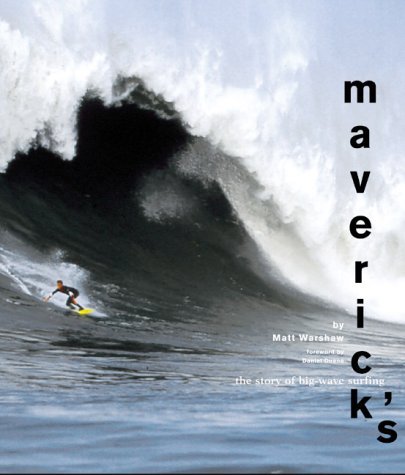 Matt Warshaw Maverick's The Story Of Big Wave Surfing 