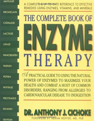 Anthony J. Cichoke Complete Book Of Enzyme Therapy The A Complete And Up To Date Reference To Effective 
