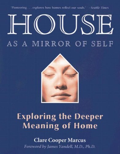 Clare Cooper Marcus/House as a Mirror of Self@ Exploring the Deeper Meaning of Home