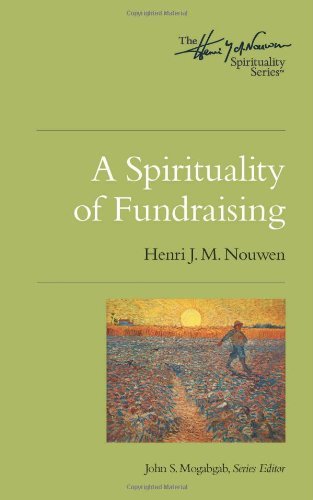 Henri J. M. Nouwen/A Spirituality of Fundraising