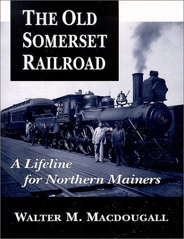 Walter Macdougall Old Somerset Railroad The 