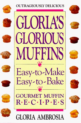 Gloria Ambrosia Gloria's Glorious Muffins 