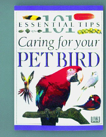 David Alderton/101 Essential Tips: Caring For Your Pet Bird