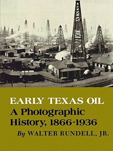 Walter Rundell Early Texas Oil A Photographic History 1866 1936 