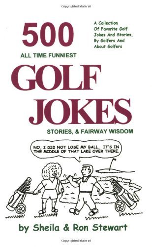 Sheila Stewart/500 All Time Funniest Golf Jokes,Stories & Fairwa