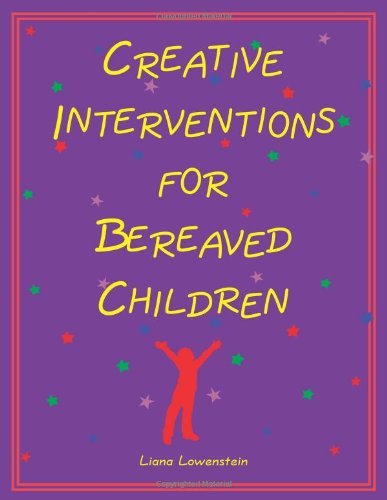 Liana Lowenstein Creative Interventions For Bereaved Children Uk 