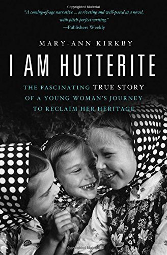 Mary-Ann Kirkby/I Am Hutterite@ The Fascinating True Story of a Young Woman's Jou@Updated