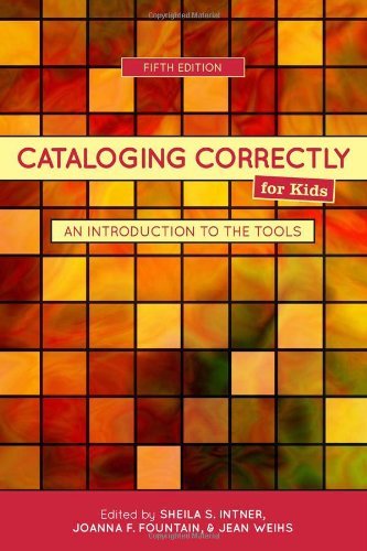 Sheila S. Intner Cataloging Correctly For Kids An Introduction To The Tools 0005 Edition; 
