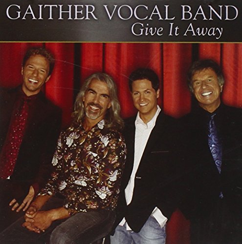 Gaither Vocal Band/Give It Away