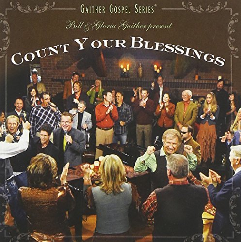 Bill & Gloria Gaither/Count Your Blessings