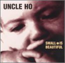 Uncle Ho Small Is Beautiful 