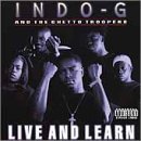 Indo G. & Ghetto Troopers Live & Learn 