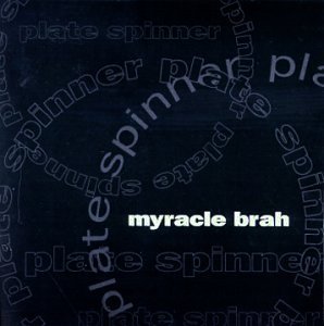 Myracle Brah/Plate Spinner