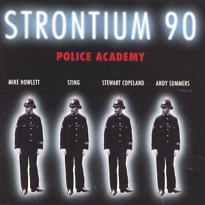 Strontium 90 Police Academy Howlett Sting Copeland Summer 