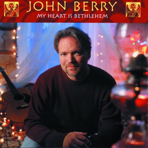 John Berry My Heart Is Bethlehem 