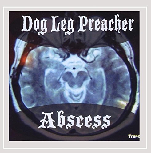 Dog Leg Preacher/Abscess