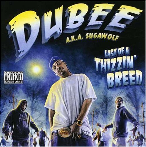Dubee A.K.A. Sugawolf Pimp Last Of A Thizzin' Breed Explicit Version 