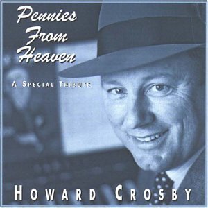 Howard Crosby Pennies From Heaven 