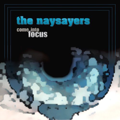 Naysayers/Come Into Focus