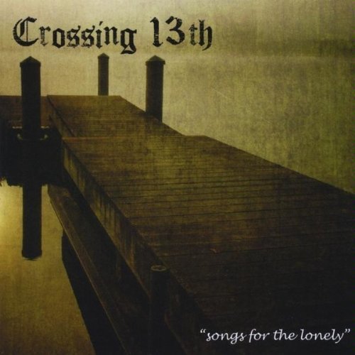 Crossing 13th/Songs For The Lonely