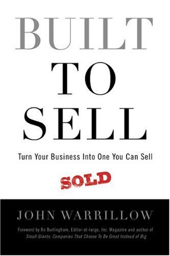 John Warrillow/Built To Sell@Turn Your Business Into One You Can Sell