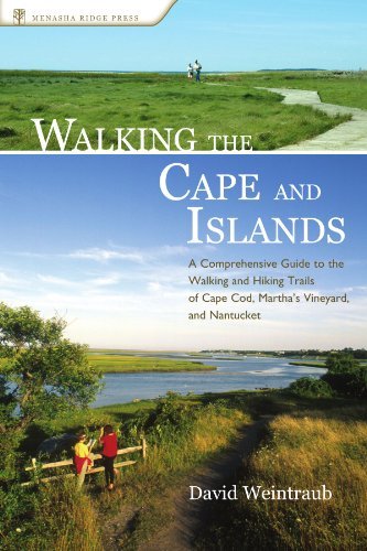 David Weintraub Walking The Cape And Islands A Comprehensive Guide To The Walking And Hiking T 