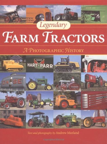 Andrew Morland Legendary Farm Tractors A Photographic History 