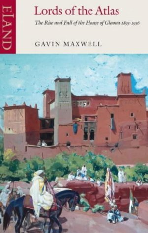 Gavin Maxwell Lords Of The Atlas The Rise And Fall Of The House Of Glaoua 1893 195 