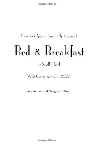 Lora Arduser How To Open A Financially Successful Bed & Breakfa With Companion CD Rom [with Cdrom] 