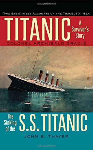 Colonel Archibald Gracie/Titanic@ A Survivor's Story & the Sinking of the S.S. Tita