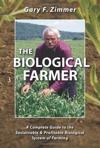 Gary F. Zimmer The Biological Farmer A Complete Guide To The Sus 