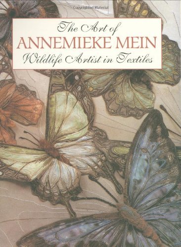 Annemieke Mein The Art Of Annemieke Mein Wildlife Artist In Textiles Revised 