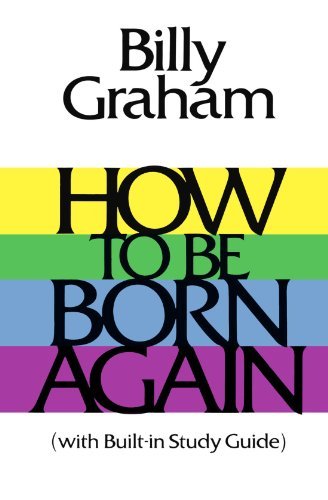 Billy Graham/How to Be Born Again