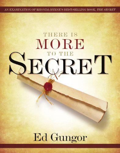 Ed Gungor/There Is More to the Secret@An Examination of Rhonda Byrne's Bestselling Book