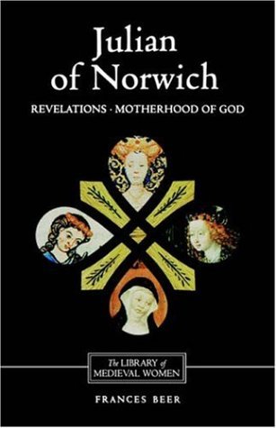 Frances Beer Julian Of Norwich Revelations Of Divine Love And The Motherhood Of 