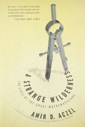 Amir D. Aczel/A Strange Wilderness@ The Lives of the Great Mathematicians