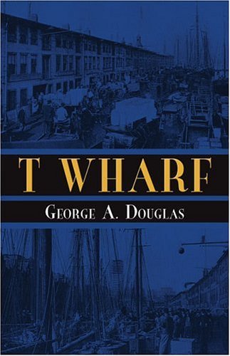 George A. Douglas T Wharf 