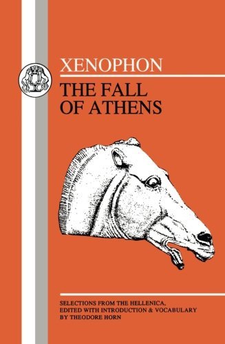 Xenophon Xenophon Fall Of Athens Selections From Hellenika I And I 