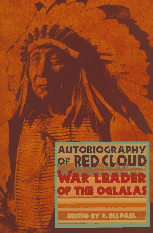 R. Eli Paul/Autobiography of Red Cloud@ War Leader of the Oglalas